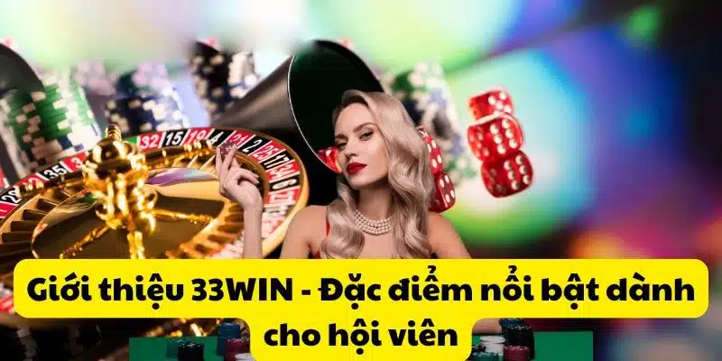 Giới thiệu 33WIN với sứ mệnh mang đến trải nghiệm giải trí đỉnh cao