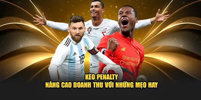 Mẹo cá cược kèo penalty không lo lỗ vốn