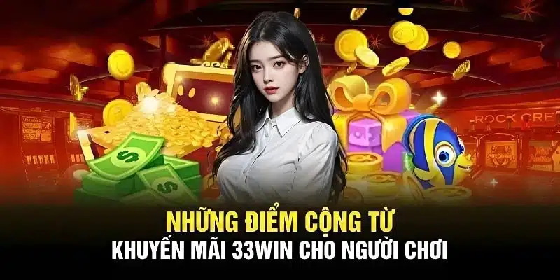 Khuyến mãi 33WIN giúp tăng các trải nghiệm cá cược