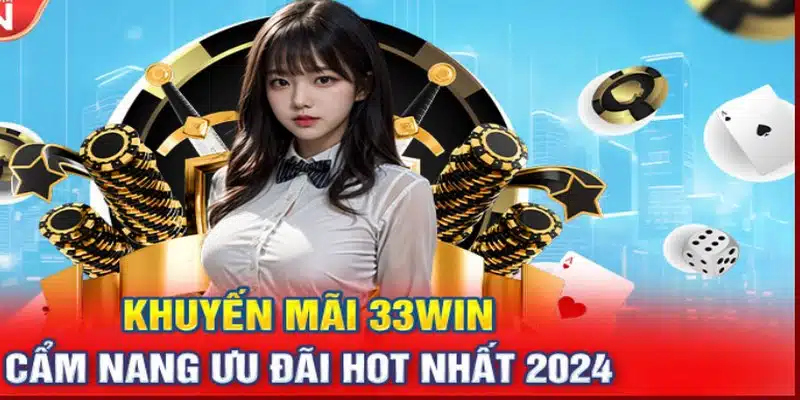 Khuyến mãi 33WIN hấp dẫn tại các sảnh cược