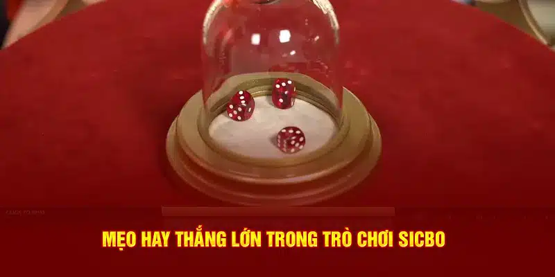 Mẹo hay thắng lớn trong trò chơi Sicbo