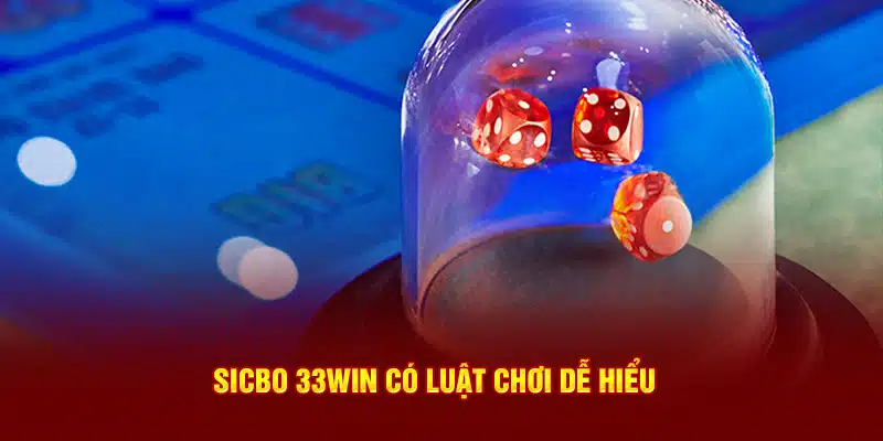 Sicbo 33WIN có luật chơi dễ hiểu