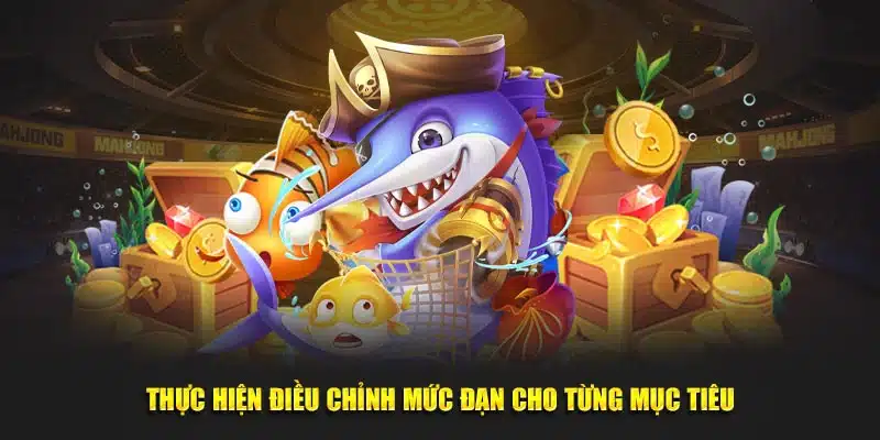 Tiến hành điều chỉnh mức đạn cho từng mục tiêu